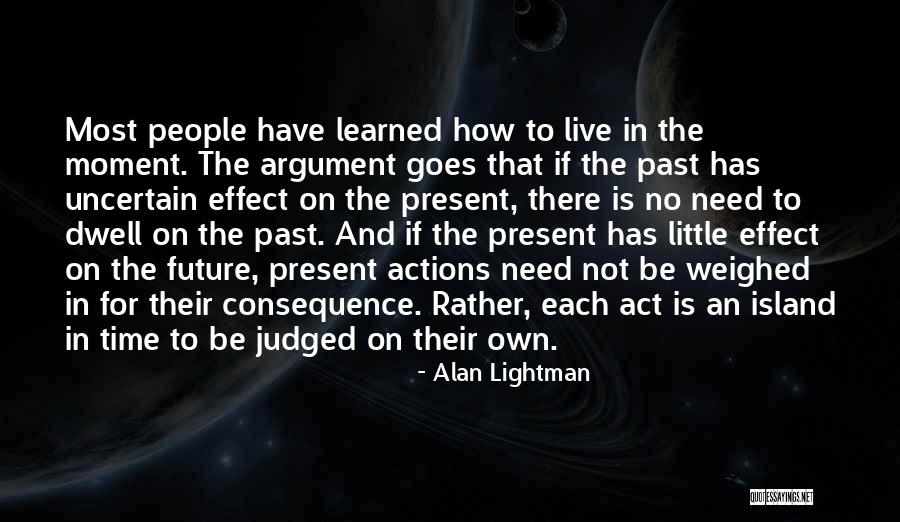 Live In Present Not Future Quotes By Alan Lightman Live In Present Not Future Quotes By Alan Lightman