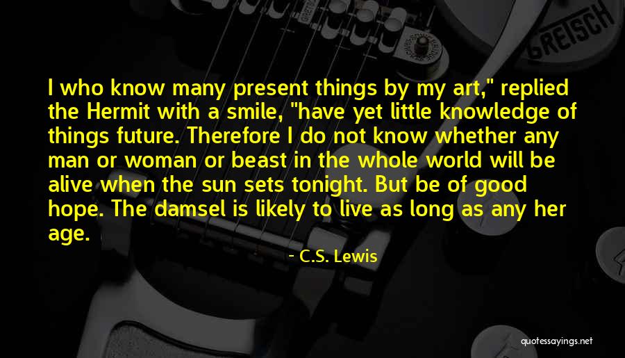Live In Present Not Future Quotes By C.S. Lewis Live In Present Not Future Quotes By C.S. Lewis