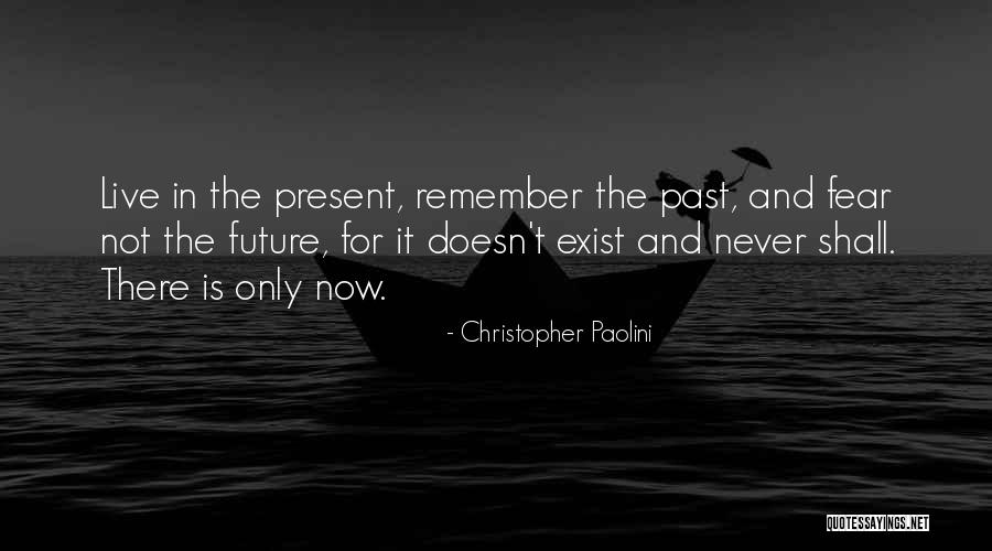 Live In Present Not Future Quotes By Christopher Paolini Live In Present Not Future Quotes By Christopher Paolini