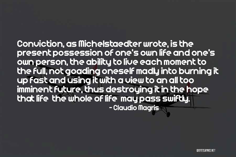 Live In Present Not Future Quotes By Claudio Magris Live In Present Not Future Quotes By Claudio Magris