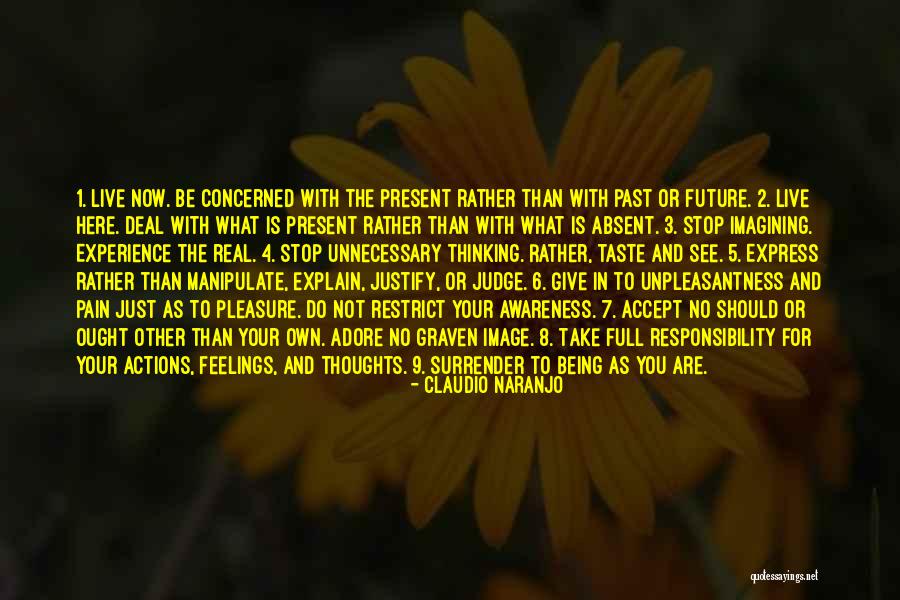 Live In Present Not Future Quotes By Claudio Naranjo Live In Present Not Future Quotes By Claudio Naranjo