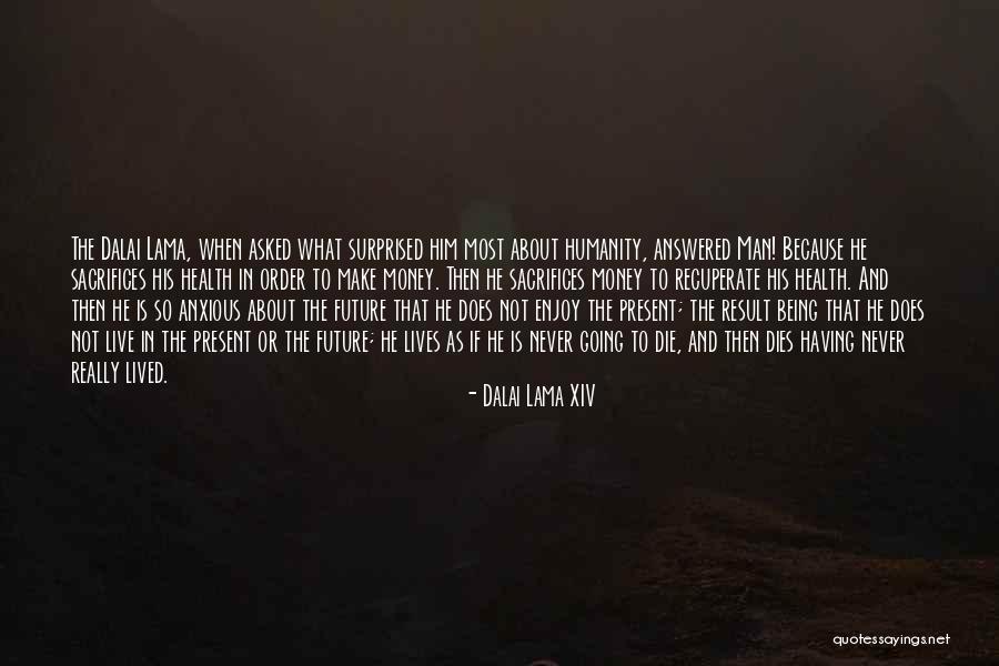Live In Present Not Future Quotes By Dalai Lama XIV Live In Present Not Future Quotes By Dalai Lama XIV