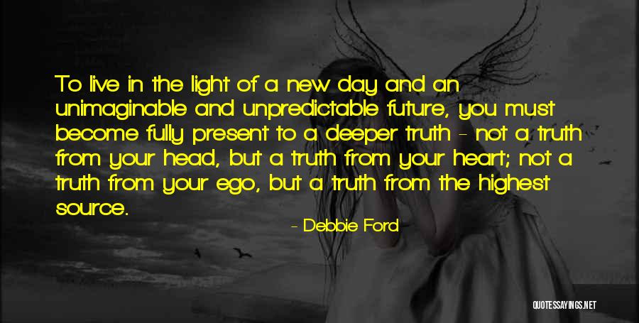 Live In Present Not Future Quotes By Debbie Ford Live In Present Not Future Quotes By Debbie Ford