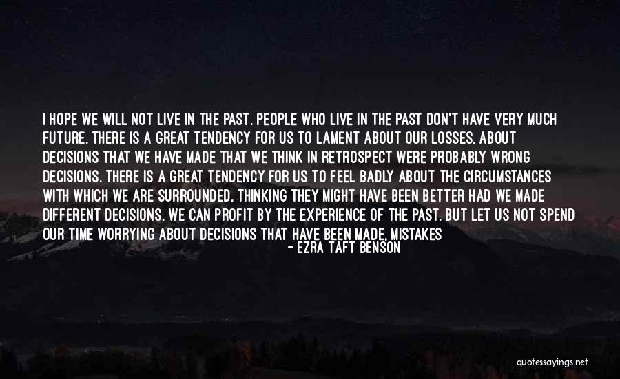 Live In Present Not Future Quotes By Ezra Taft Benson Live In Present Not Future Quotes By Ezra Taft Benson