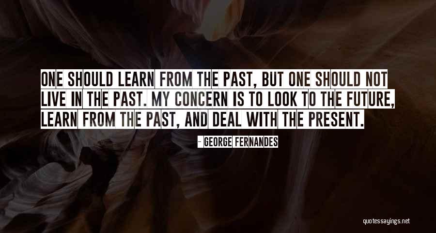 Live In Present Not Future Quotes By George Fernandes Live In Present Not Future Quotes By George Fernandes