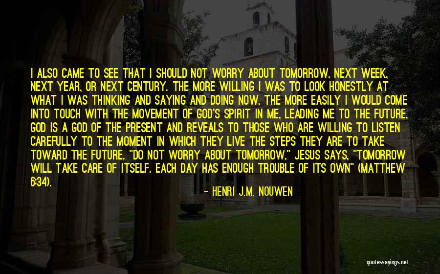 Live In Present Not Future Quotes By Henri J.M. Nouwen Live In Present Not Future Quotes By Henri J.M. Nouwen