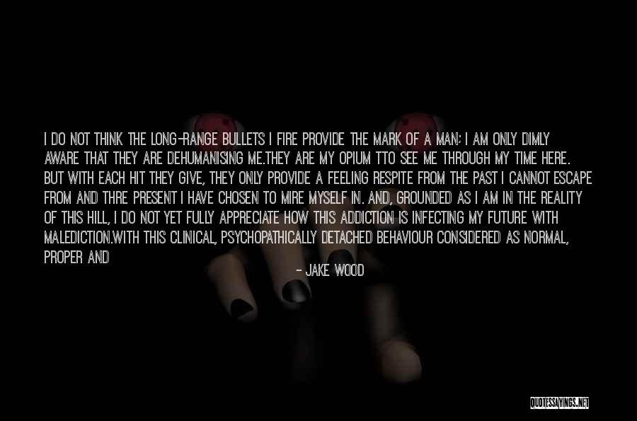 Live In Present Not Future Quotes By Jake Wood Live In Present Not Future Quotes By Jake Wood