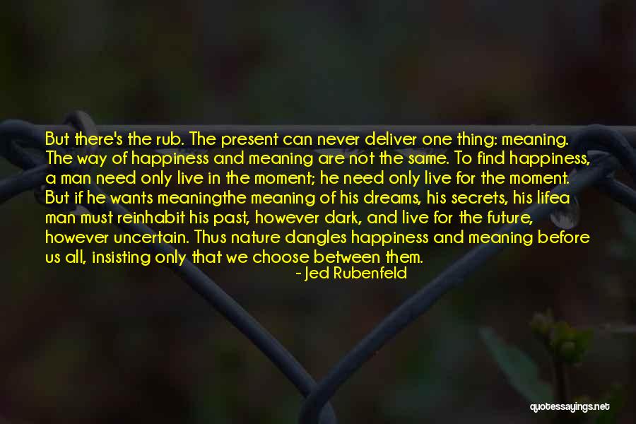 Live In Present Not Future Quotes By Jed Rubenfeld Live In Present Not Future Quotes By Jed Rubenfeld