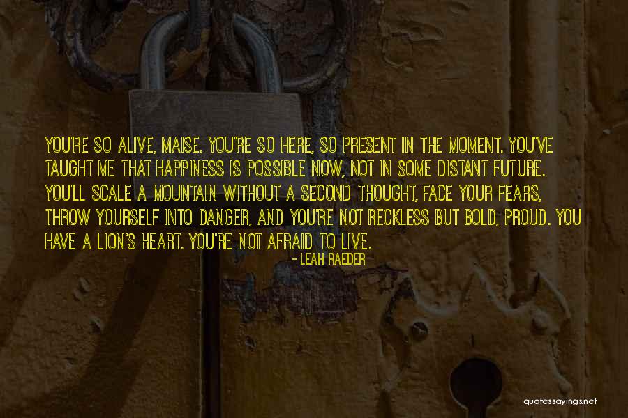 Live In Present Not Future Quotes By Leah Raeder Live In Present Not Future Quotes By Leah Raeder
