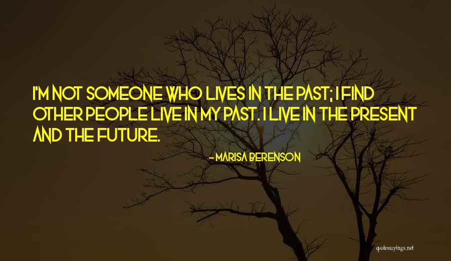 Live In Present Not Future Quotes By Marisa Berenson Live In Present Not Future Quotes By Marisa Berenson
