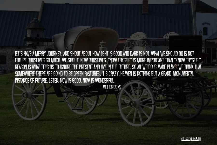 Live In Present Not Future Quotes By Mel Brooks Live In Present Not Future Quotes By Mel Brooks