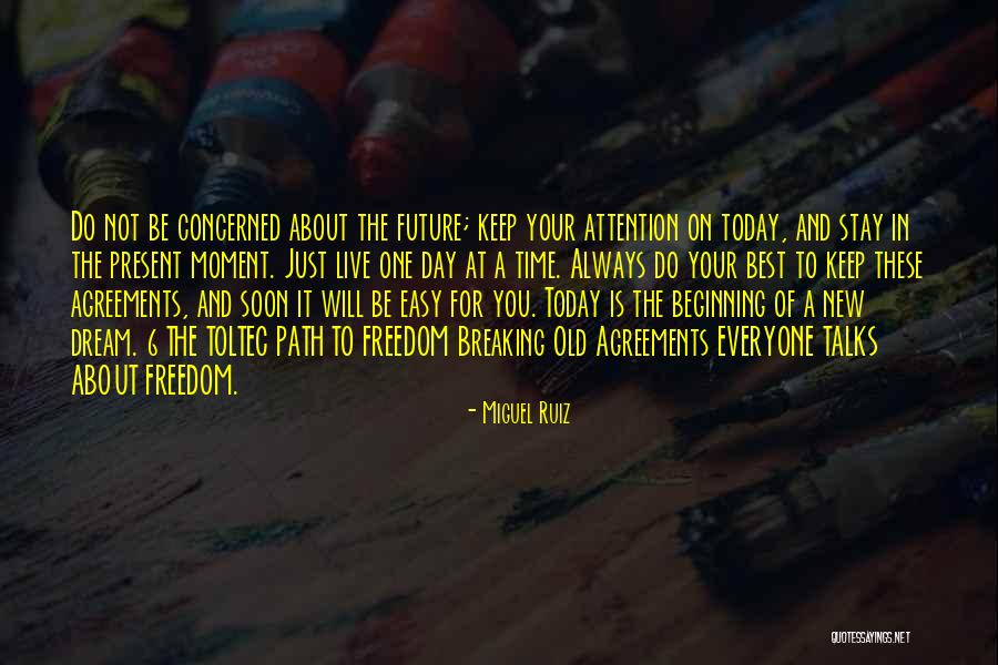 Live In Present Not Future Quotes By Miguel Ruiz Live In Present Not Future Quotes By Miguel Ruiz