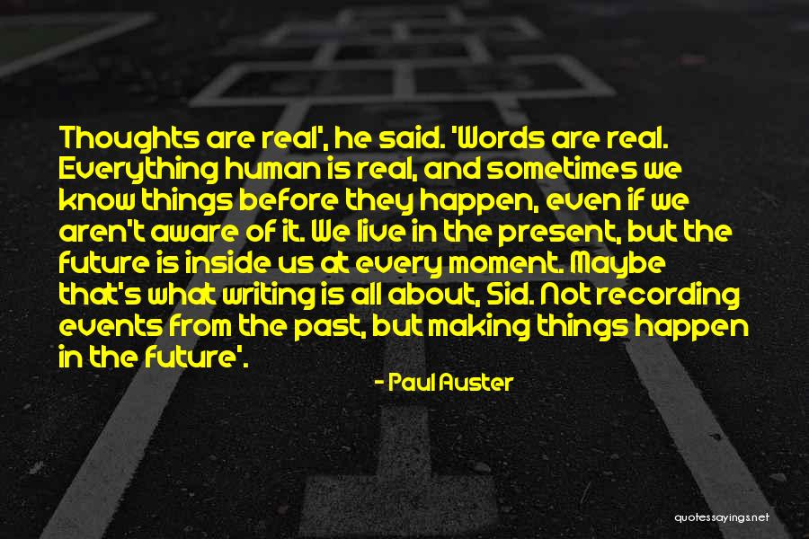 Live In Present Not Future Quotes By Paul Auster Live In Present Not Future Quotes By Paul Auster