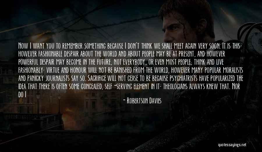 Live In Present Not Future Quotes By Robertson Davies Live In Present Not Future Quotes By Robertson Davies