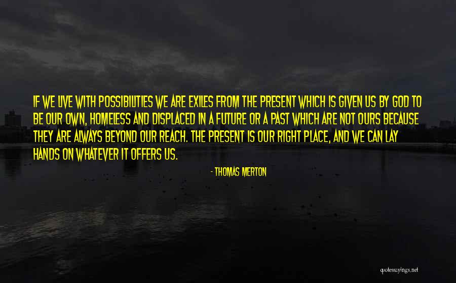 Live In Present Not Future Quotes By Thomas Merton Live In Present Not Future Quotes By Thomas Merton