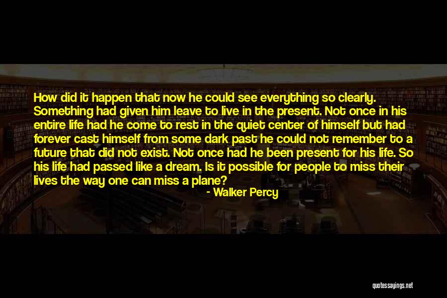Live In Present Not Future Quotes By Walker Percy Live In Present Not Future Quotes By Walker Percy