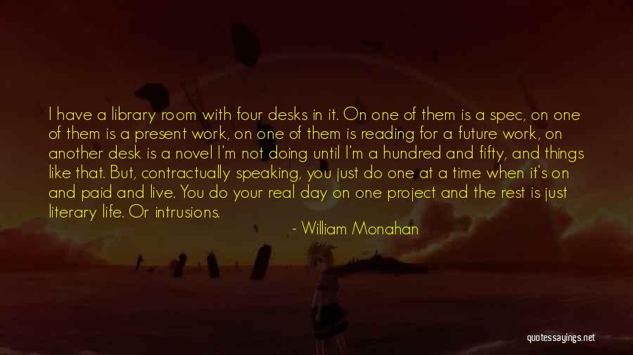 Live In Present Not Future Quotes By William Monahan Live In Present Not Future Quotes By William Monahan