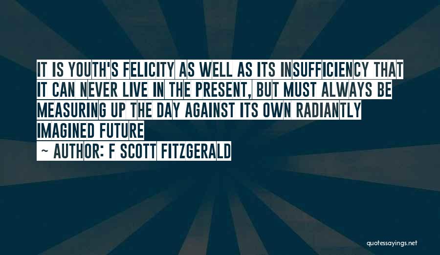 Live In Present Quotes By F Scott Fitzgerald