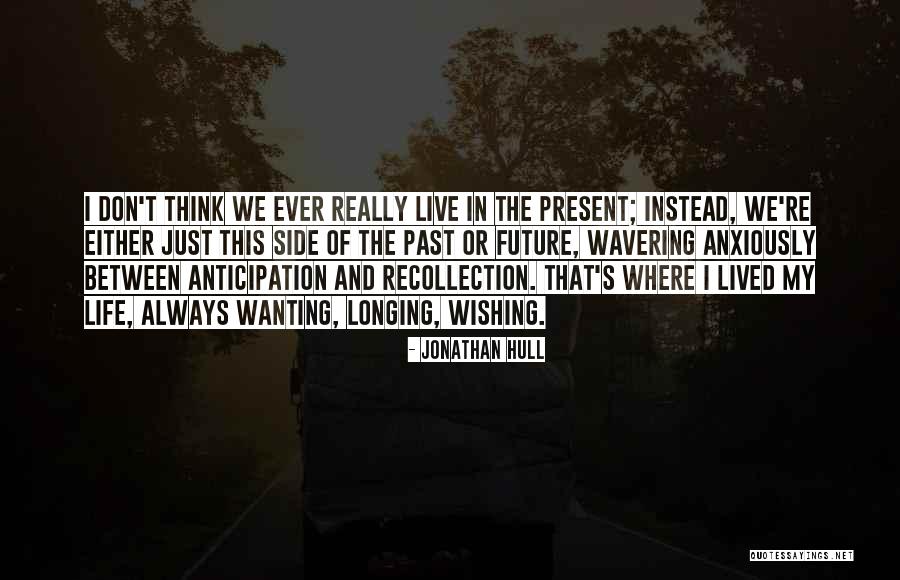 Live In Present Quotes By Jonathan Hull