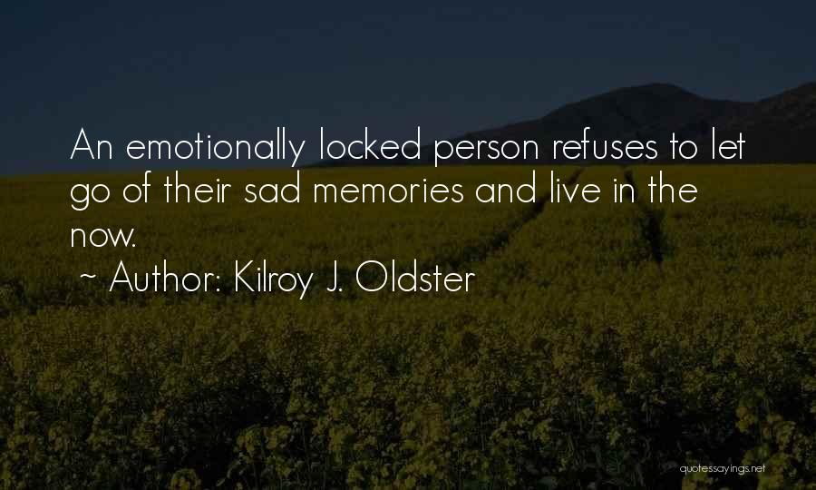 Live In Present Quotes By Kilroy J. Oldster