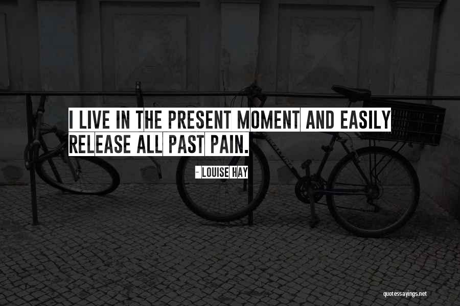 Live In Present Quotes By Louise Hay Live In Present Quotes By Louise Hay