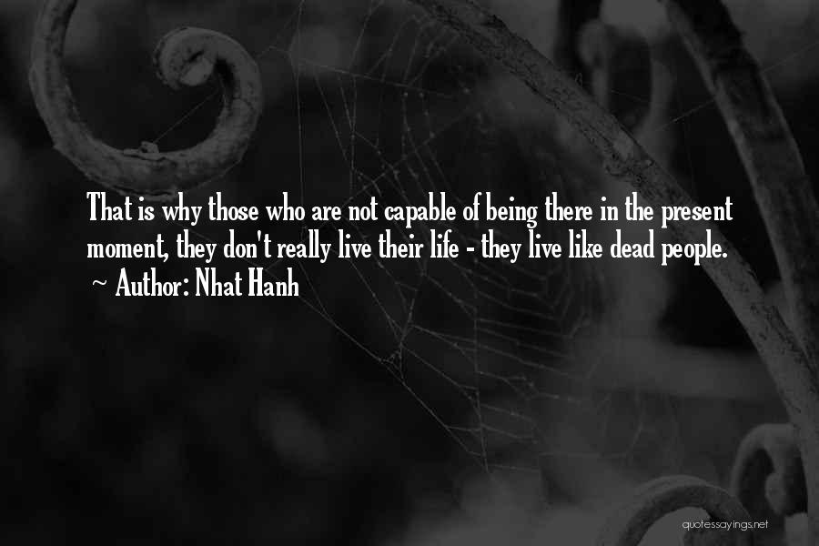 Live In Present Quotes By Nhat Hanh