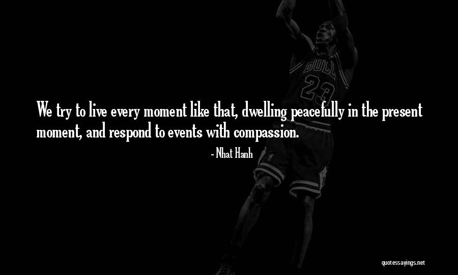 Live In Present Quotes By Nhat Hanh Live In Present Quotes By Nhat Hanh
