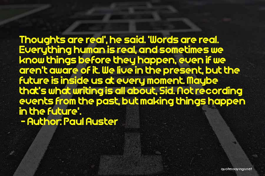 Live In Present Quotes By Paul Auster
