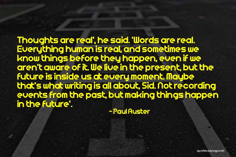 Live In Present Quotes By Paul Auster