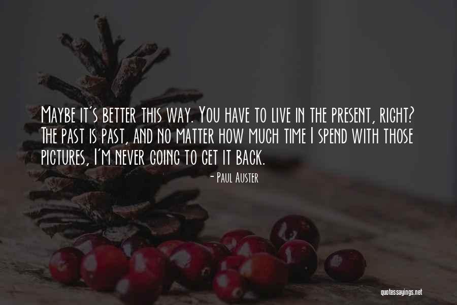 Live In Present Quotes By Paul Auster