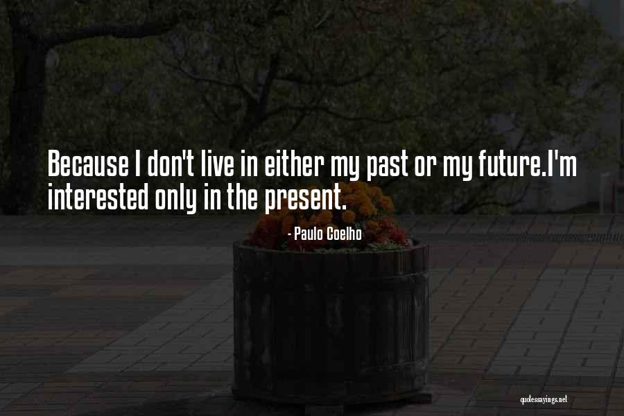 Live In Present Quotes By Paulo Coelho