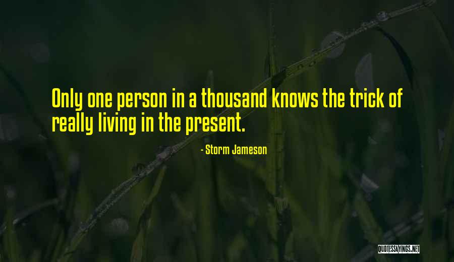 Live In Present Quotes By Storm Jameson Live In Present Quotes By Storm Jameson