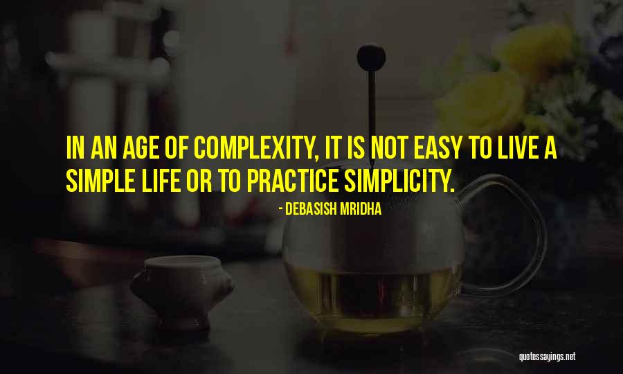 Live In Simplicity Quotes By Debasish Mridha Live In Simplicity Quotes By Debasish Mridha