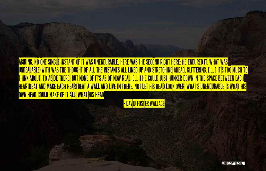 Live In The Here And Now Quotes By David Foster Wallace Live In The Here And Now Quotes By David Foster Wallace