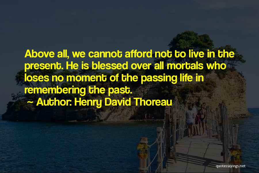 Live In The Moment Not The Past Quotes By Henry David Thoreau