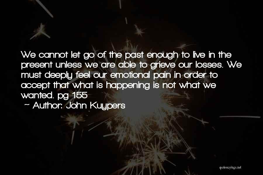 Live In The Moment Not The Past Quotes By John Kuypers