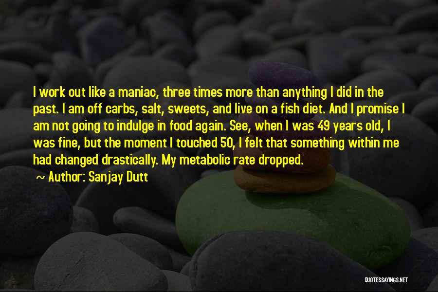 Live In The Moment Not The Past Quotes By Sanjay Dutt
