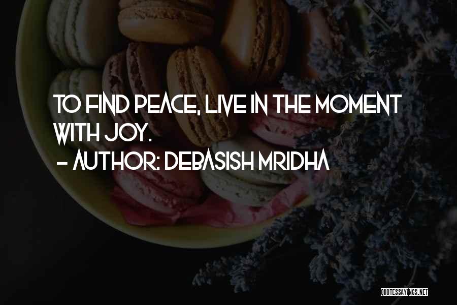 Live In The Moment Quotes By Debasish Mridha