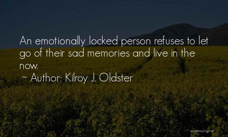 Live In The Moment Quotes By Kilroy J. Oldster