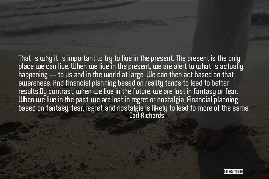 Live In The Past Present And Future Quotes By Carl Richards Live In The Past Present And Future Quotes By Carl Richards