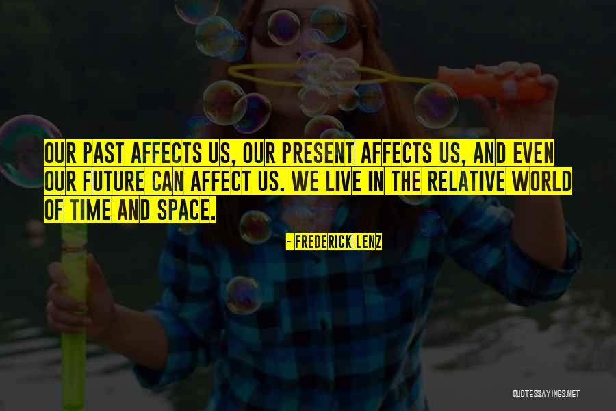 Live In The Past Present And Future Quotes By Frederick Lenz Live In The Past Present And Future Quotes By Frederick Lenz