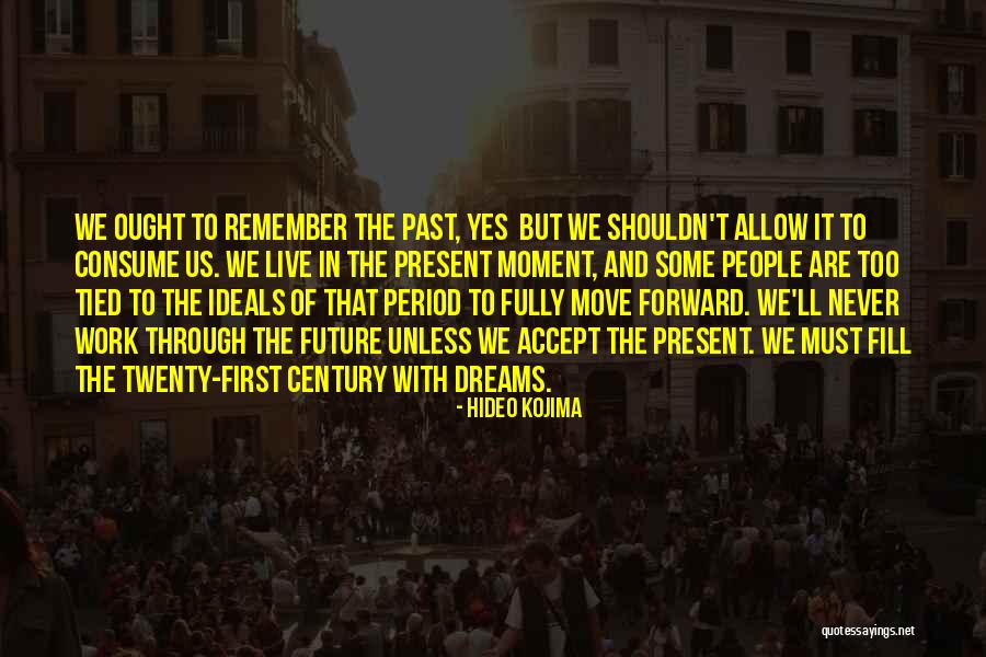 Live In The Past Present And Future Quotes By Hideo Kojima Live In The Past Present And Future Quotes By Hideo Kojima