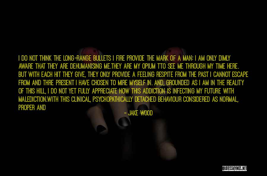Live In The Past Present And Future Quotes By Jake Wood Live In The Past Present And Future Quotes By Jake Wood