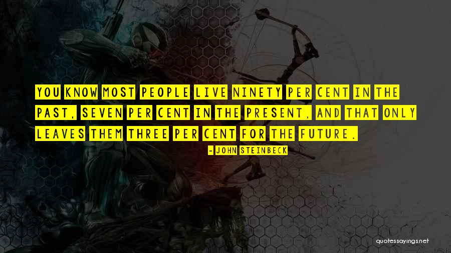 Live In The Past Present And Future Quotes By John Steinbeck Live In The Past Present And Future Quotes By John Steinbeck