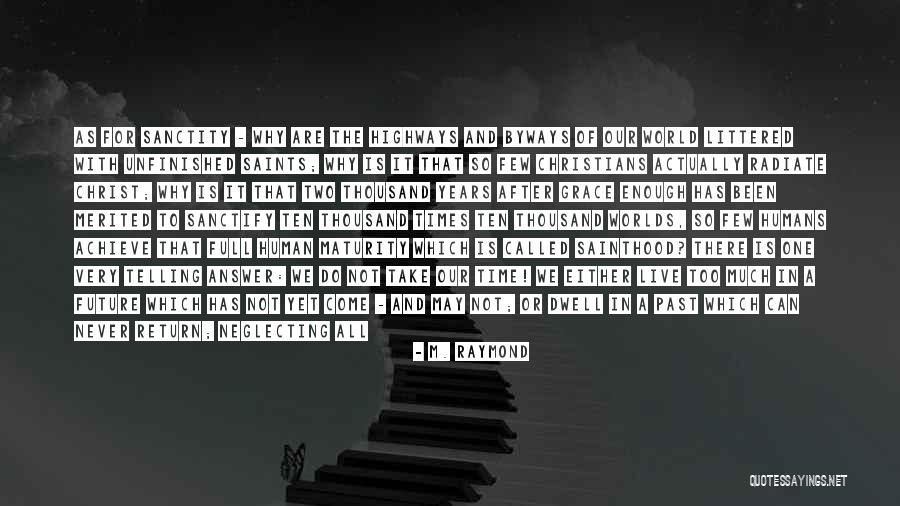 Live In The Past Present And Future Quotes By M. Raymond Live In The Past Present And Future Quotes By M. Raymond