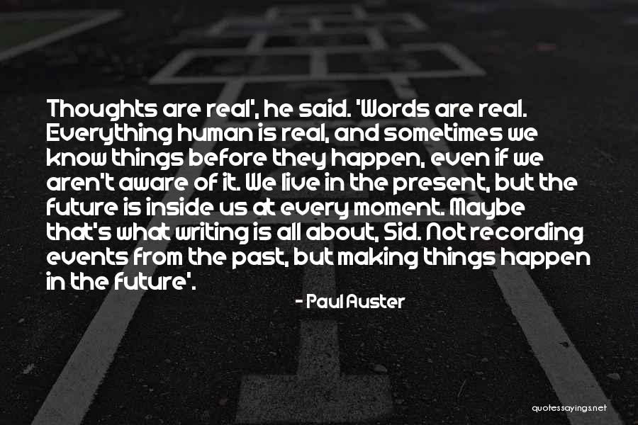 Live In The Past Present And Future Quotes By Paul Auster Live In The Past Present And Future Quotes By Paul Auster