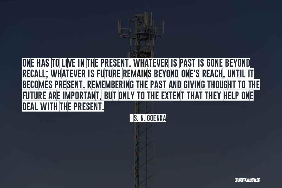 Live In The Past Present And Future Quotes By S. N. Goenka Live In The Past Present And Future Quotes By S. N. Goenka