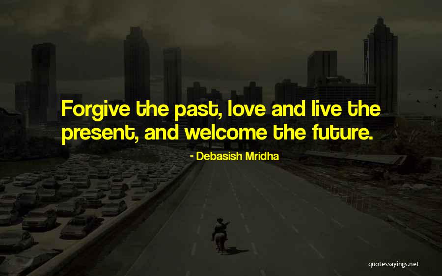 Live In The Present Quotes Quotes By Debasish Mridha Live In The Present Quotes Quotes By Debasish Mridha