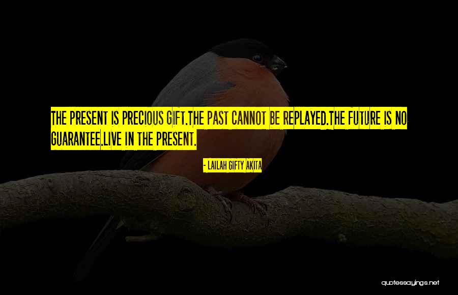 Live In The Present Quotes Quotes By Lailah Gifty Akita Live In The Present Quotes Quotes By Lailah Gifty Akita