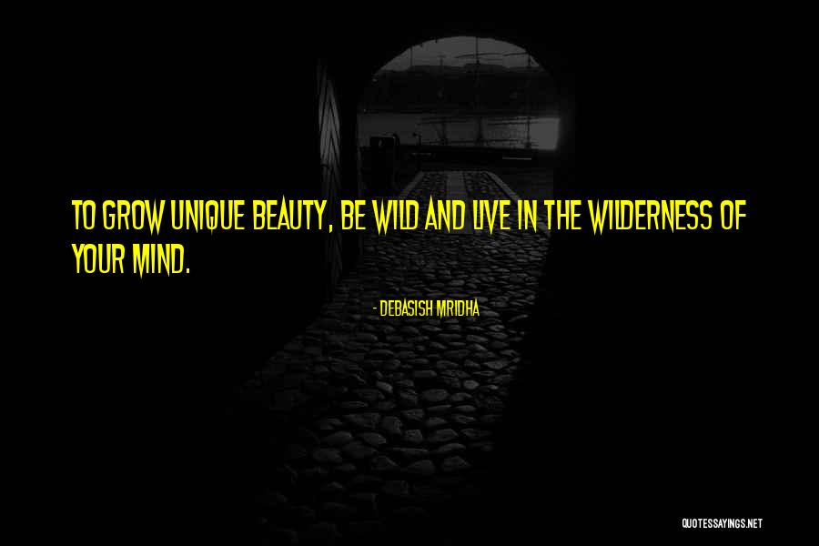 Live In The Wilderness Quotes By Debasish Mridha Live In The Wilderness Quotes By Debasish Mridha